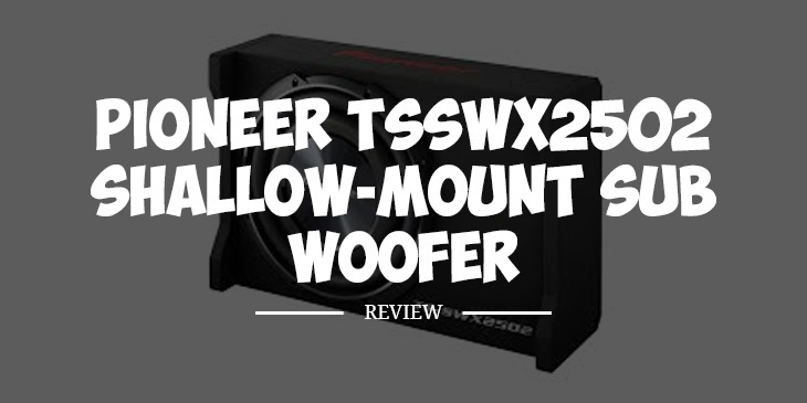 Pioneer TS SWX2502 Review