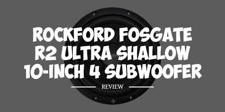 Rockford Fosgate R2 10 Shallow Review