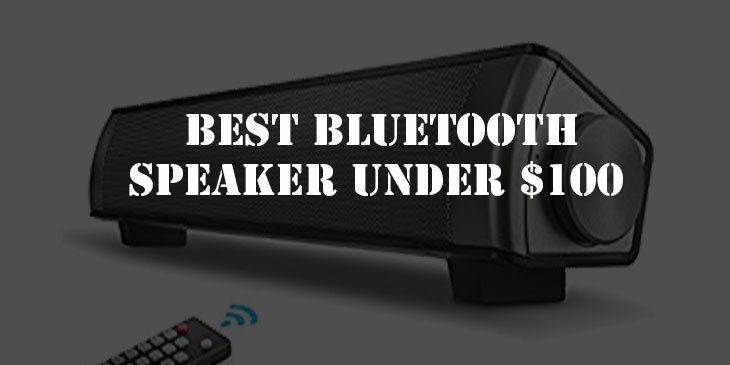 Best Bluetooth Speaker Under $100